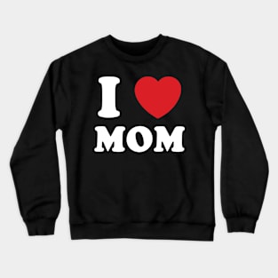 I Heart Mom Crewneck Sweatshirt